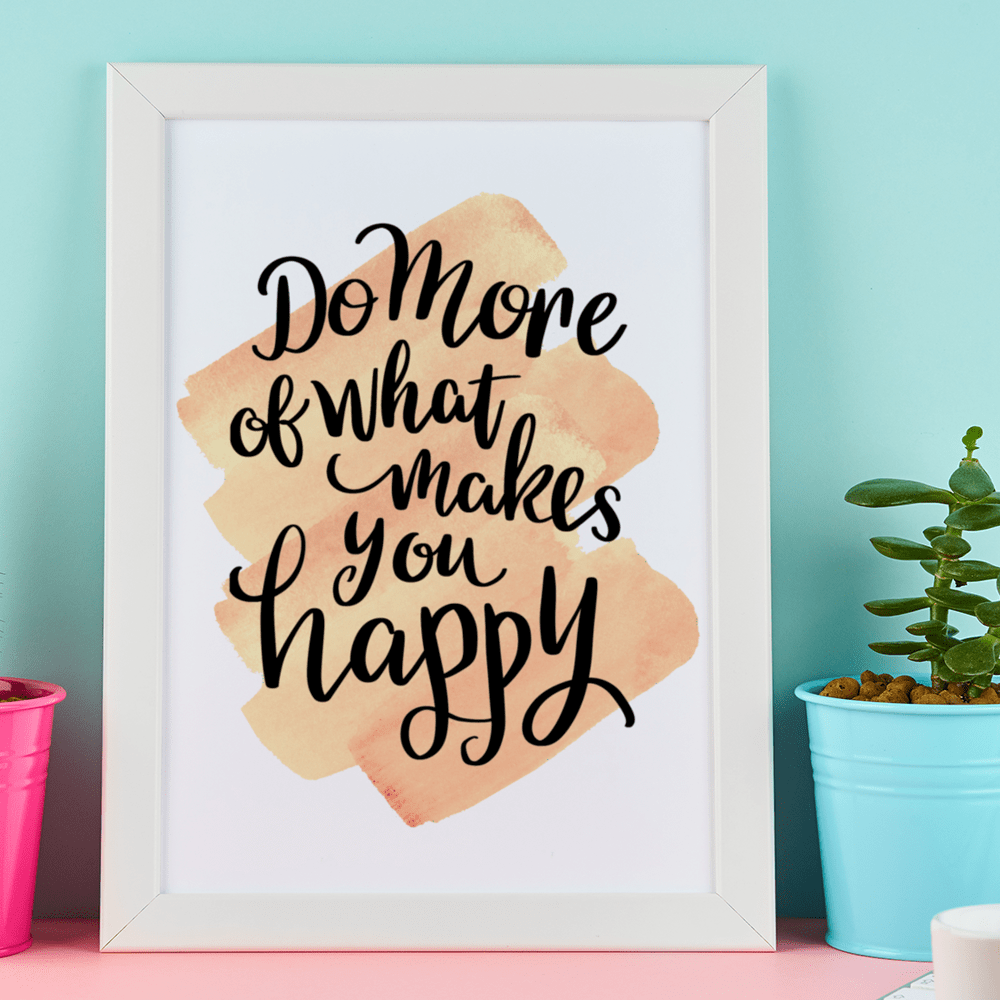 "Do More of What Makes You Happy" Inspiring 8.5"x11" Art Print