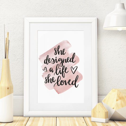 "She Designed a Life She Loved" Motivational & Inspiring 8.5"x11" Art Print